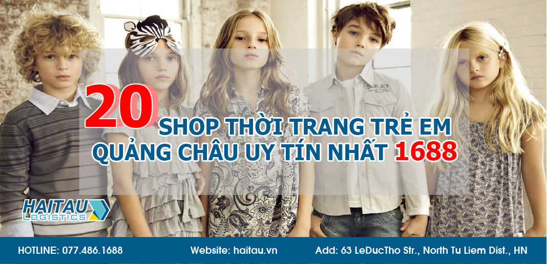 TOP 20 shop thời trang trẻ em Quảng Châu uy tín nhất 1688