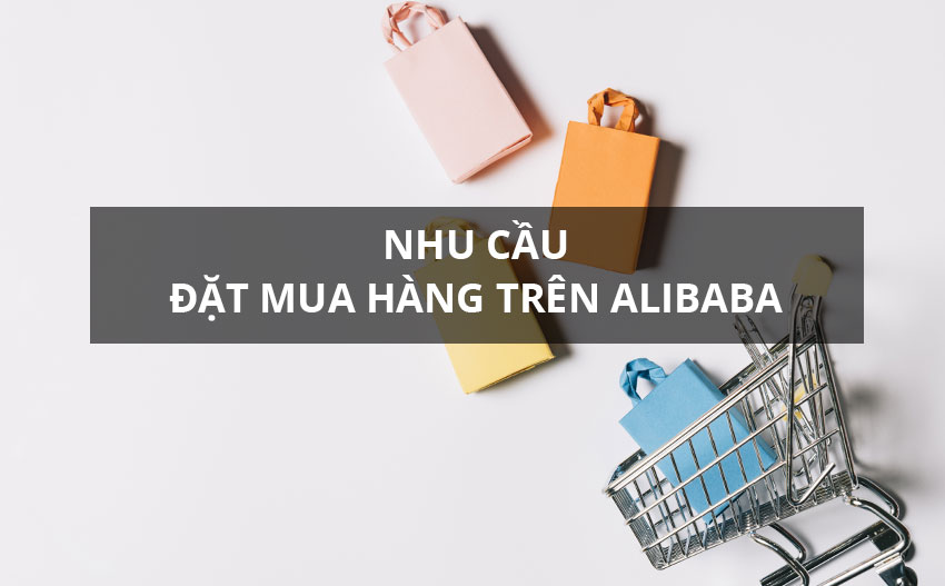 Nhu cầu mua hàng trên Alibaba