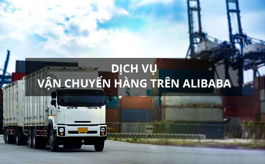 Dịch vụ vận chuyển hàng Alibaba
