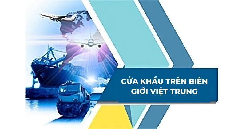 Danh sách các cửa khẩu lớn trên biên giới Việt Nam Trung Quốc