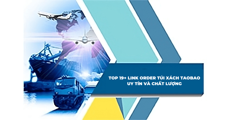 TOP 19+ link order túi xách Taobao uy tín và chất lượng 2023