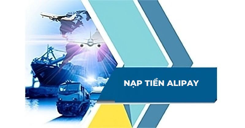Alipay là gì? 8 cách nạp tiền Alipay dễ thực hiện nhất 2024