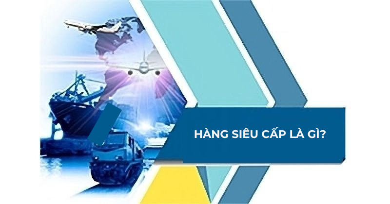 hàng siêu cấp là gì