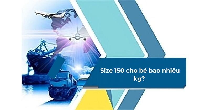 Size 150 cho bé bao nhiêu kg